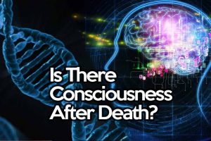 Consciousness after death