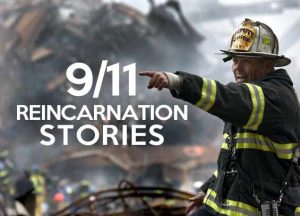 9/11 Reincarnation stories