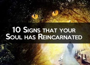 Signs that your Soul has Reincarnated